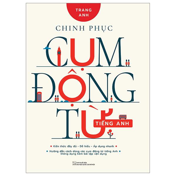 Chinh Phục Cụm Động Từ Tiếng Anh (Tái Bản 2023)