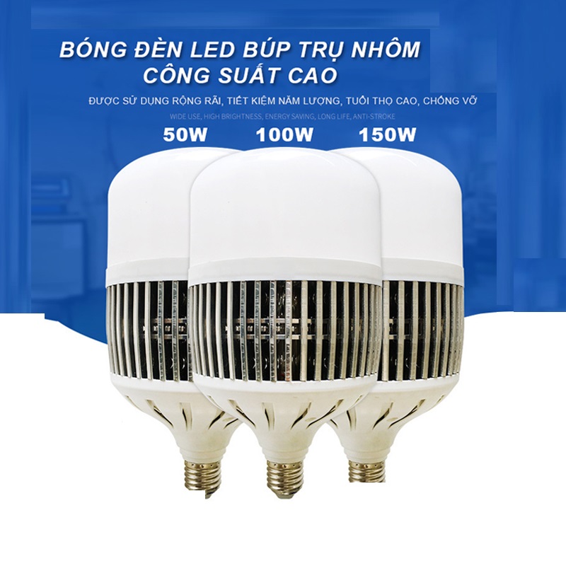 Bóng đèn Led Bulb thân trụ nhôm kín nước 50W, 100W, 150W cao cấp, tiết kiệm điện và năng lượng, tiết kiệm điện và năng lượng