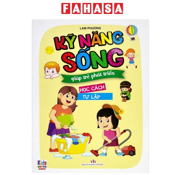 Sách - Kỹ Năng Sống Giúp Trẻ Phát Triển - Học Cách Tự Lập