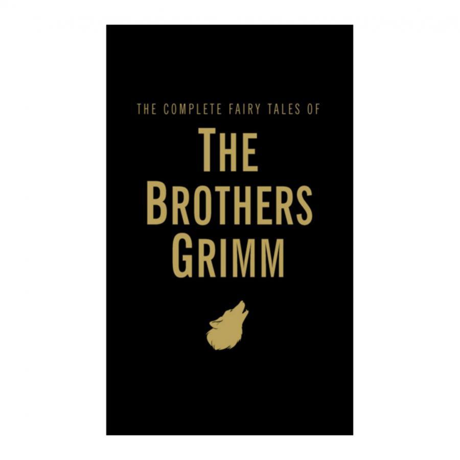 The Complete Fairy Tales: The Brothers Grimm