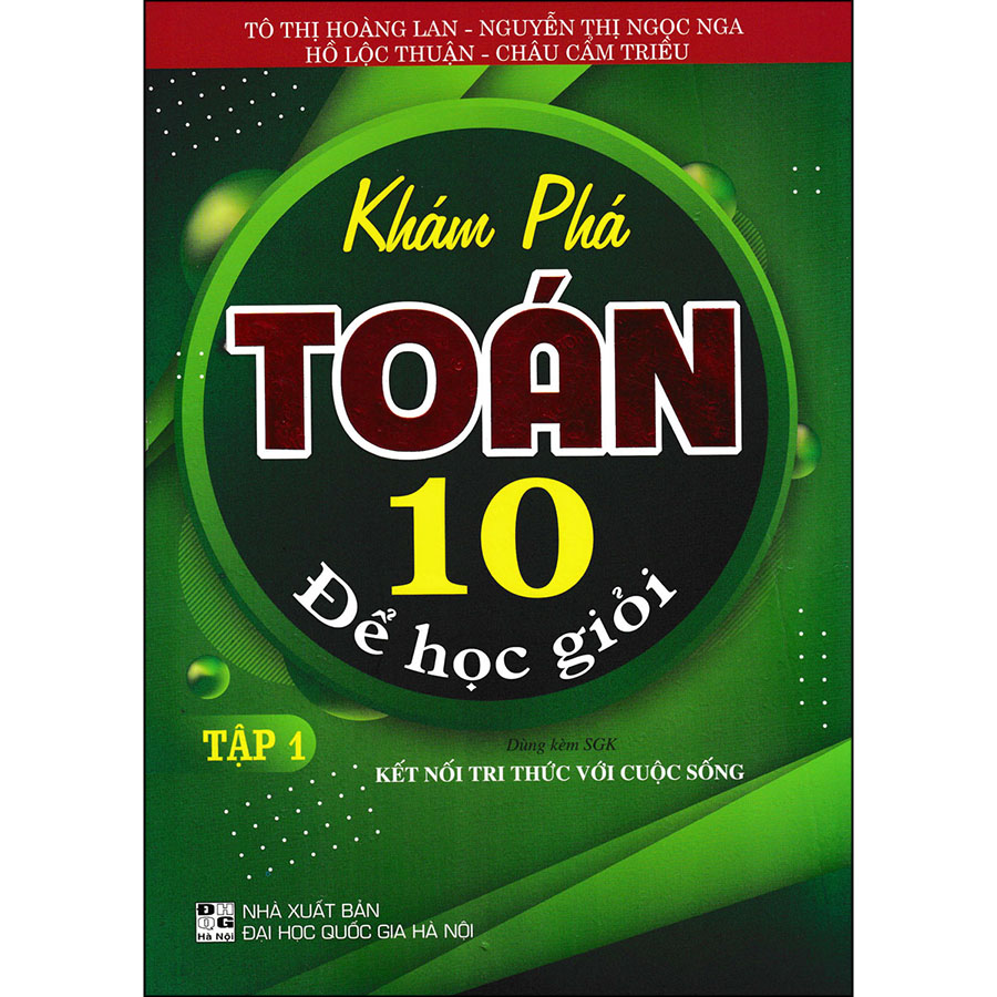 Khám Phá Toán 10 Để Học Giỏi Tập 1( Dùng Kèm SGK Kết Nối Tri Thức Với Cuộc Sống)