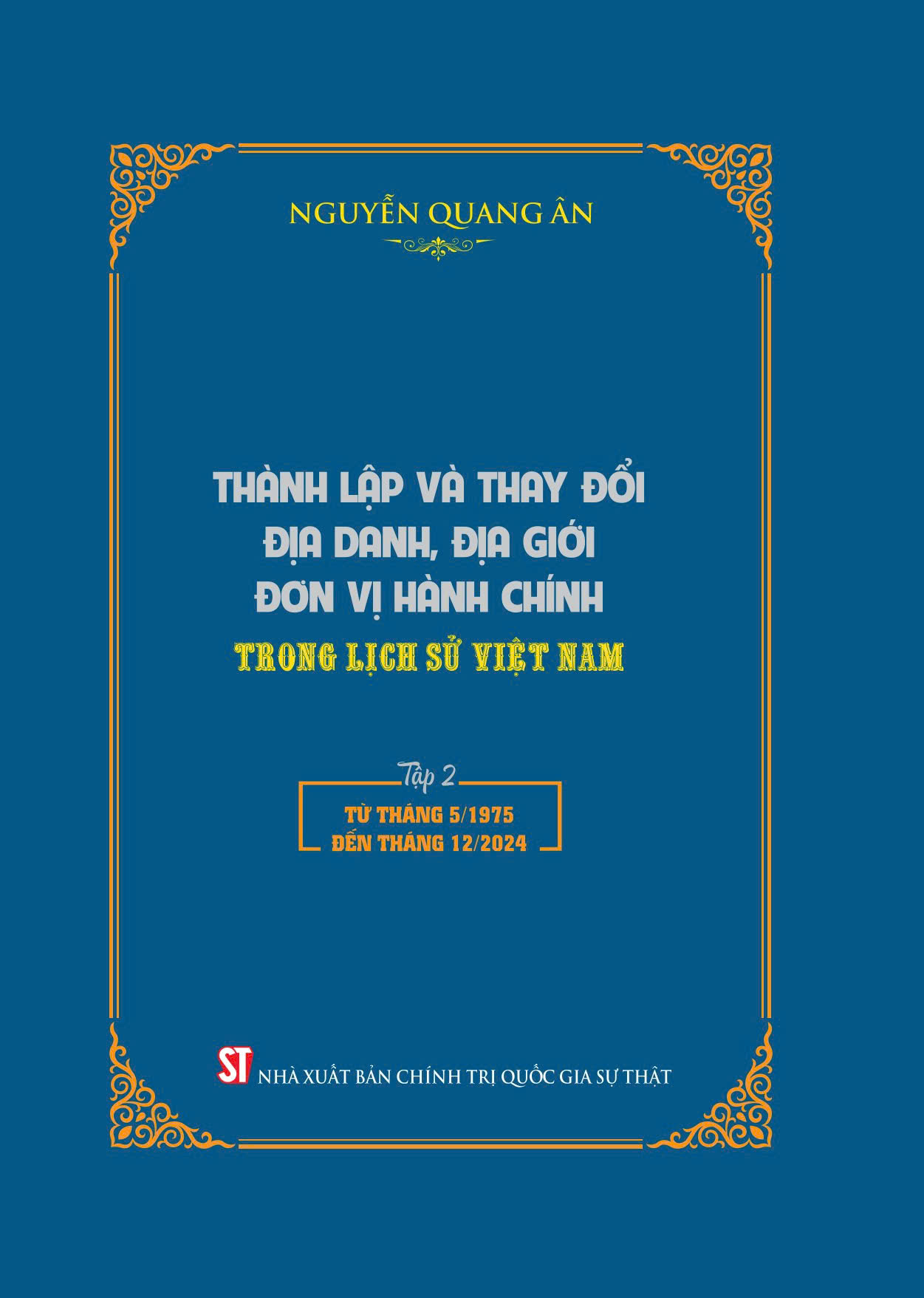 THÀNH LẬP VÀ THAY ĐỔI ĐỊA DANH, ĐỊA GIỚI ĐƠN VỊ HÀNH CHÍNH TRONG LỊCH SỬ VIỆT NAM (bộ 2 tập) - bản in 2025