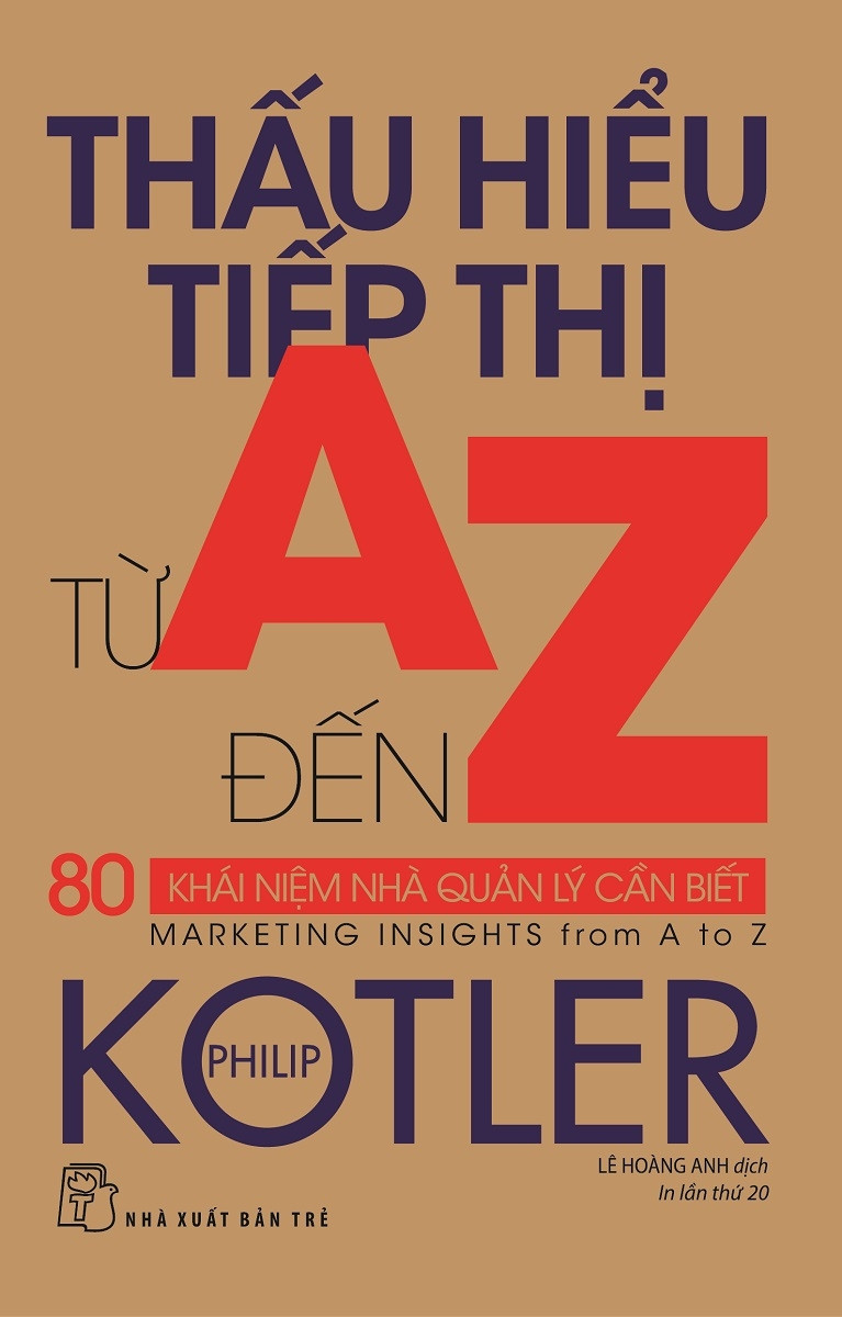 THẤU HIỂU TIẾP THỊ TỪ A ĐẾN Z - 80 Khái Niệm Nhà Quản Lý Cần Biết - Philip Kotler - Lê Hoàng Anh dịch -