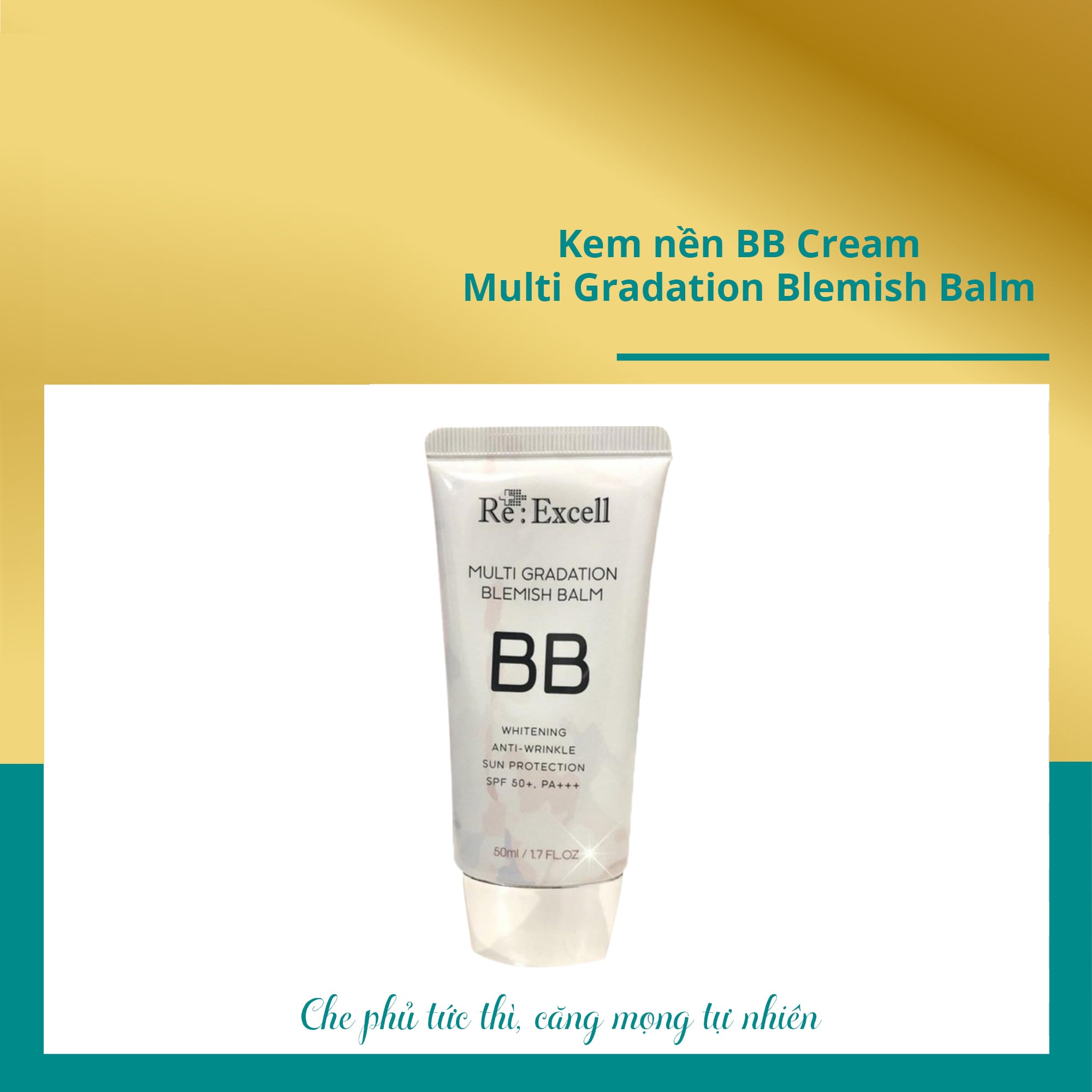 BBCream Re:Excell 4 in1 Hàn Quốc Multi Gradation Blemish Balm R&amp;B kem nền, kem lót trang điểm, che phủ khuyết điểm, chống nắng, bật tone da sáng mịn tự nhiên, không bí bết, không lộ vân kem, 50ml