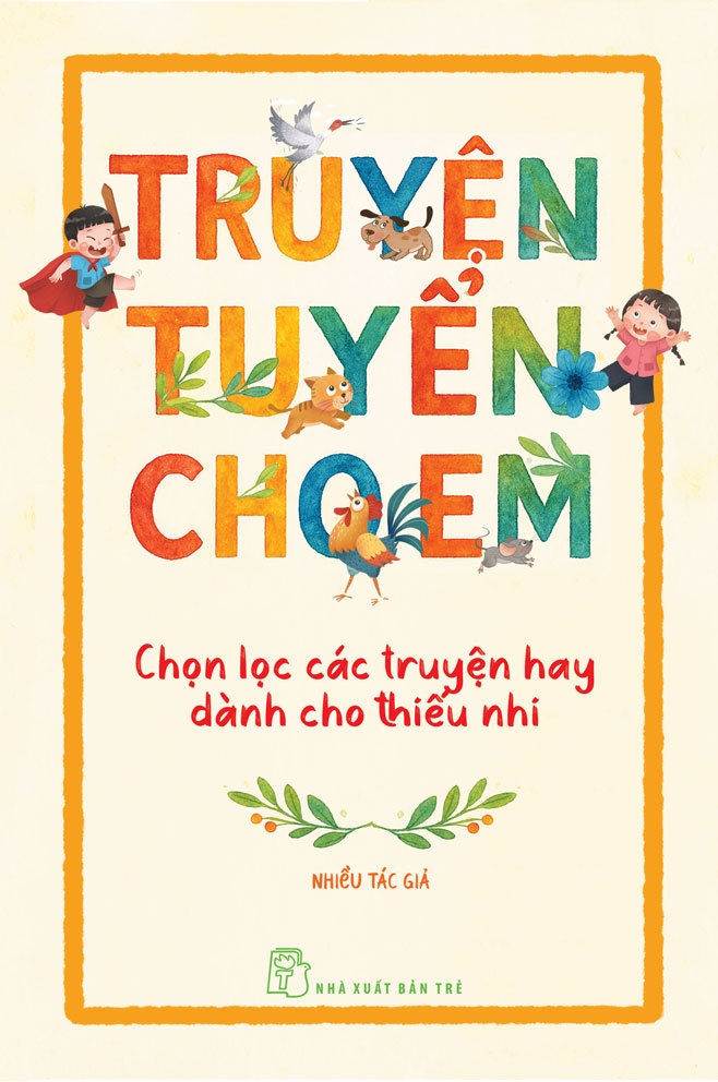 Sách Văn học thiếu nhi: Truyện tuyển cho em - Chọn lọc các truyện hay dành cho thiếu nhi