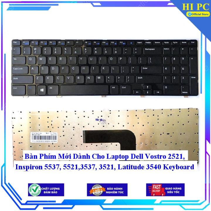 Bàn Phím Mới Dành Cho Laptop Dell Vostro 2521 Inspiron 5537 5521 3537 3521 Latitude 3540 - Hàng Nhập Khẩu mới 100%