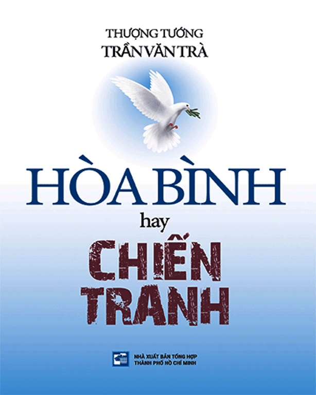 Hòa Bình hay Chiến Tranh - Thượng tướng Trần Văn Trà