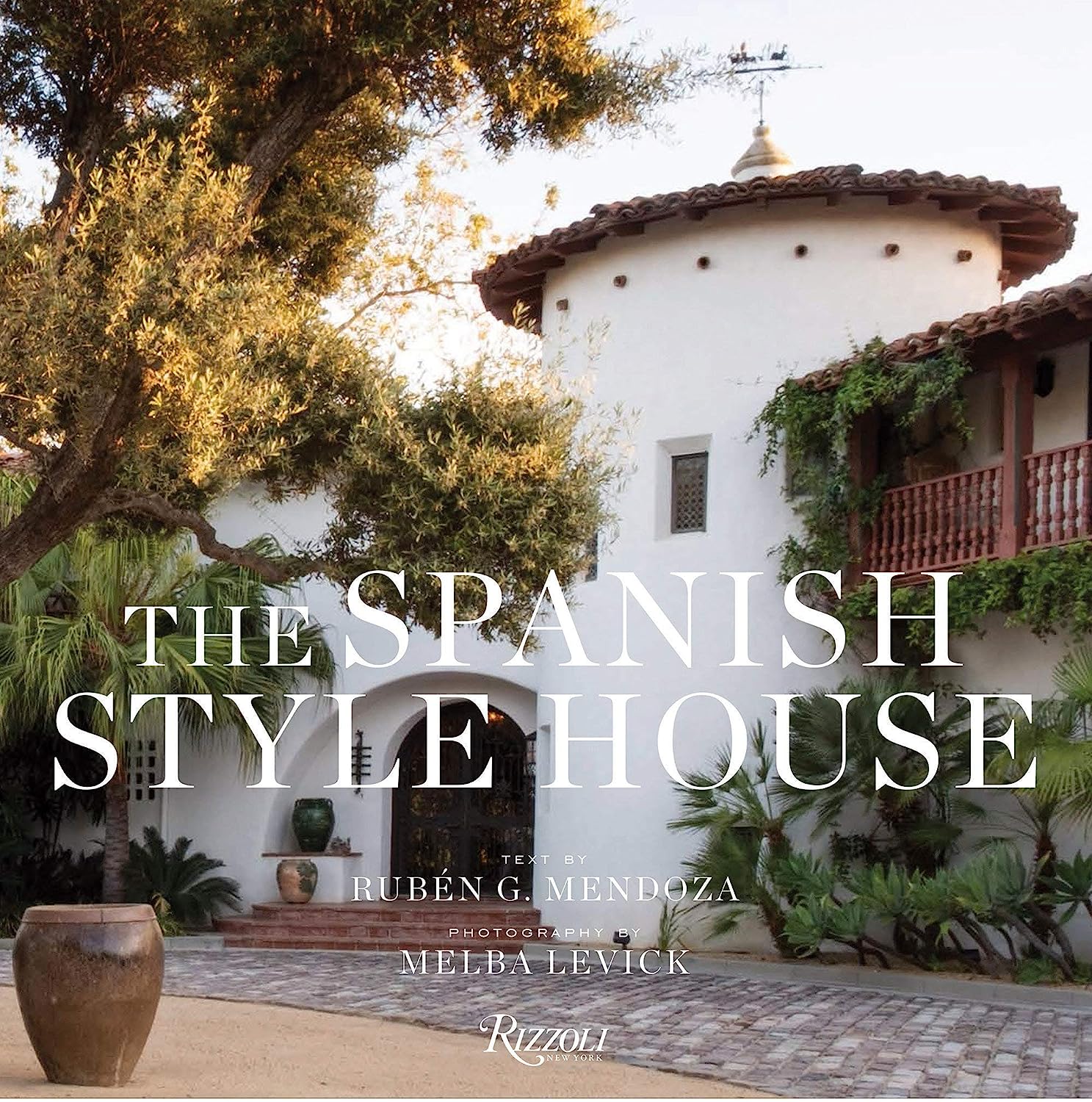 Artbook - Sách Tiếng Anh - The Spanish Style House: From Enchanted Andalusia to the California Dream