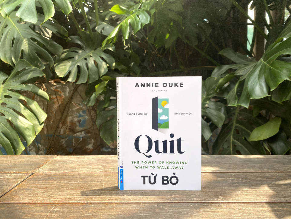 QUIT - TỪ BỎ - Buông Đúng Lúc Bỏ Đúng Việc - Annie Duke (bìa mềm)