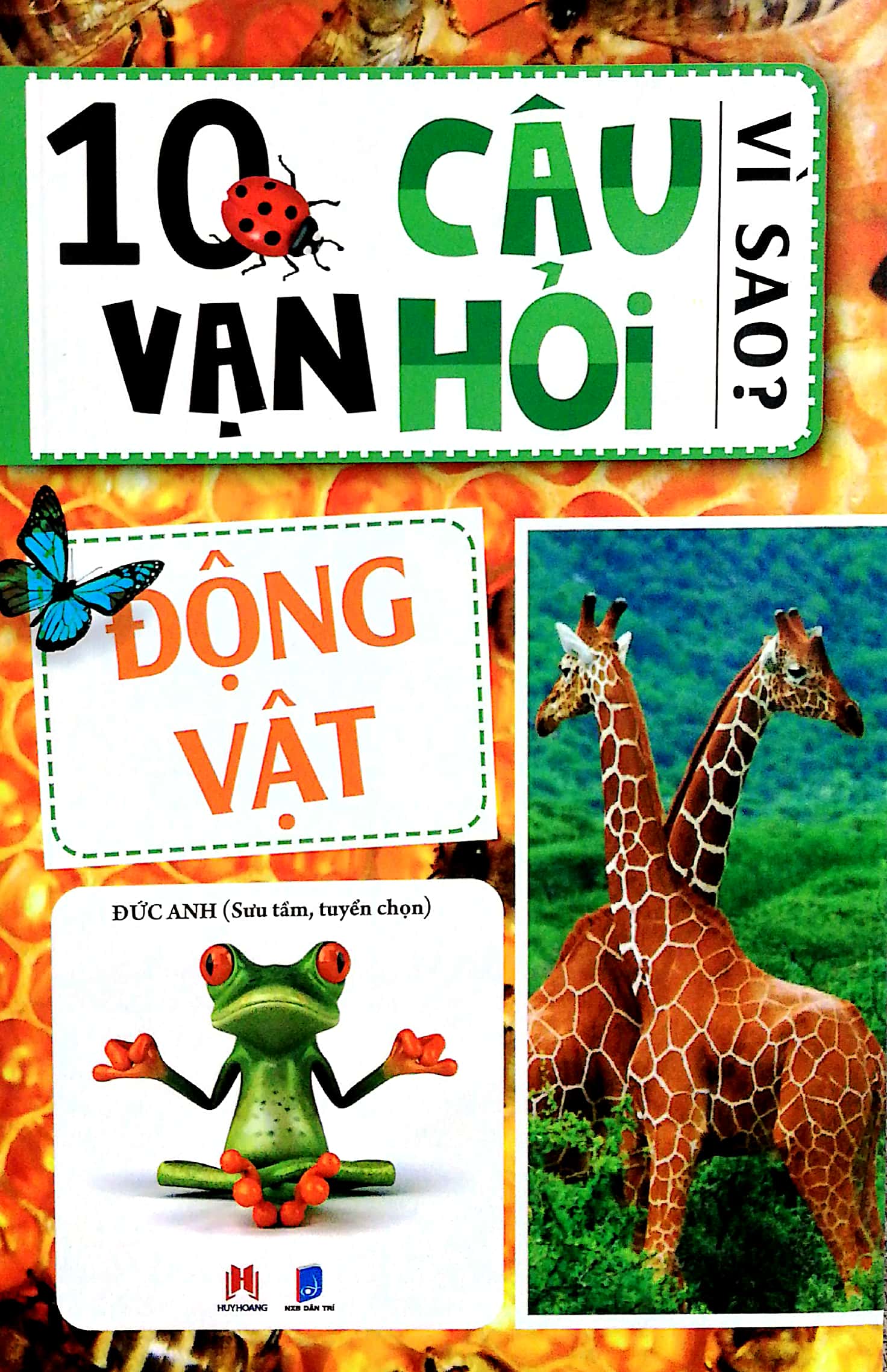 10 VẠN CÂU HỎI VÌ SAO? - ĐỘNG VẬT