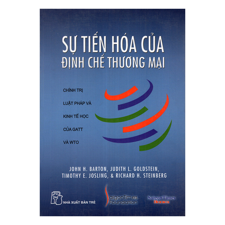 Sự Tiến Hóa Của Định Chế Thương Mại - Chính Trị, Luật Pháp Và Kinh Tế Học Của GATT Và WTO