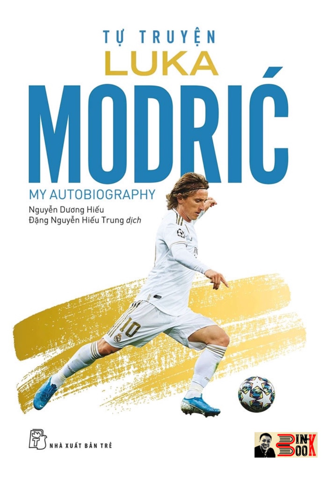 TỰ TRUYỆN LUKA MODRIC - Luka Modrić, Robert Matteoni - Nguyễn Dương Hiếu, Đặng Nguyễn Hiếu Trung dịch - NXB Trẻ