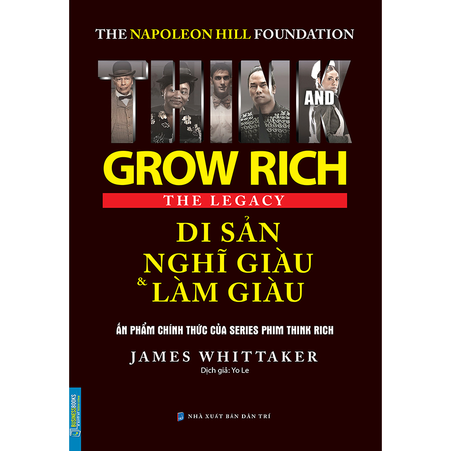 The Napoleon Hill Foundation Grow Rich The Legacy - Di Sản Nghĩ Giàu Và Làm Giàu