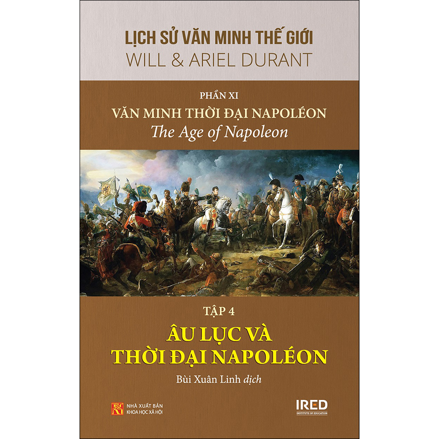 Sách IRED Books - Lịch sử văn minh thế giới phần 11 - Văn minh thời đại Napoléon - tập 4 : Âu lục và thời đại Napoléon - Will Durant