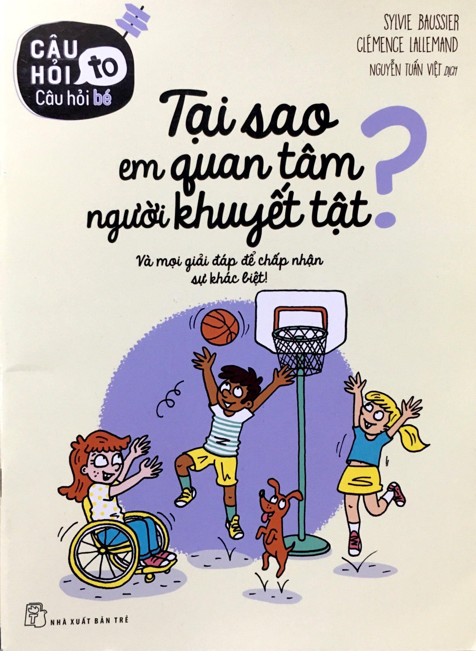 Sách Câu Hỏi To  Câu Hỏi Bé Tại Sao Em Quan Tâm Người Khuyết Tật
