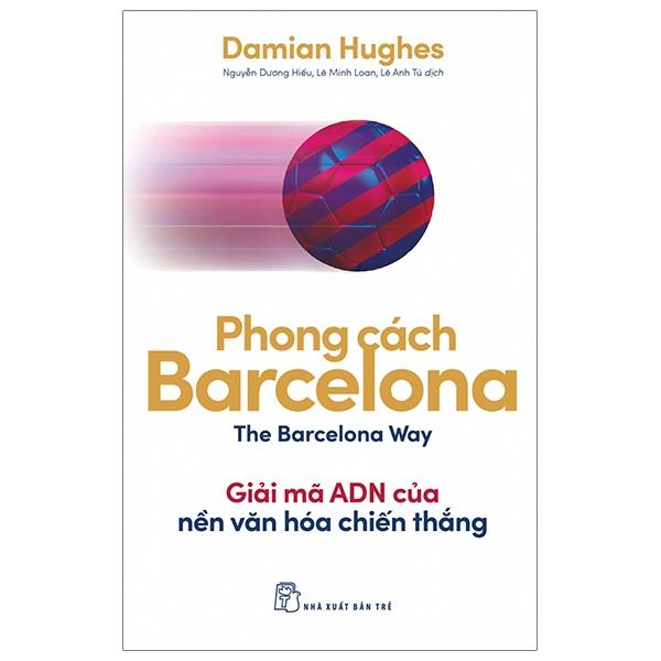 Sách Phong Cách Barcelona - Giải Mã AND Của Nền Văn Hóa Chiến Thắng