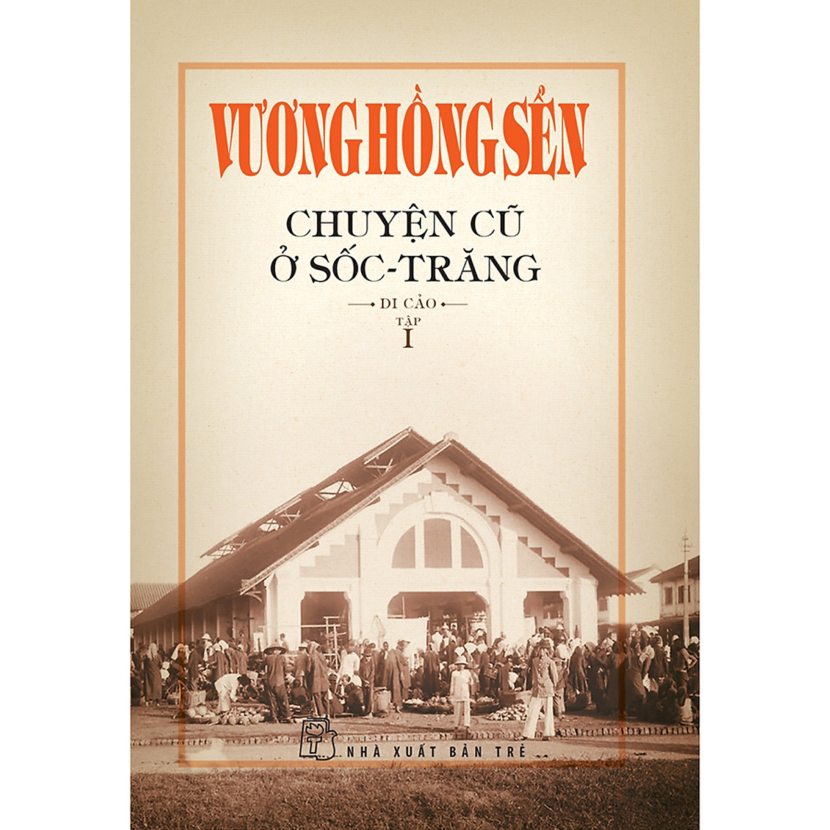 Vương Hồng Sển - Chuyện Cũ Ở Sốc-Trăng - Di Cảo (Tập 1) _BOOKCITY