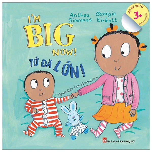 I’m Big Now ! Tớ Đã Lớn - Dành Cho Em Bé Lớn - Song Ngữ Anh-Việt