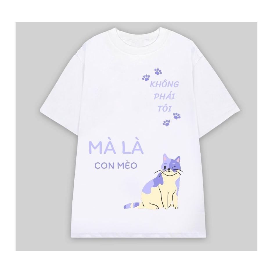 Áo thun thiết kế Unisex "Không phải tôi, Mà là con Mèo", Cotton Cao Cấp 100%