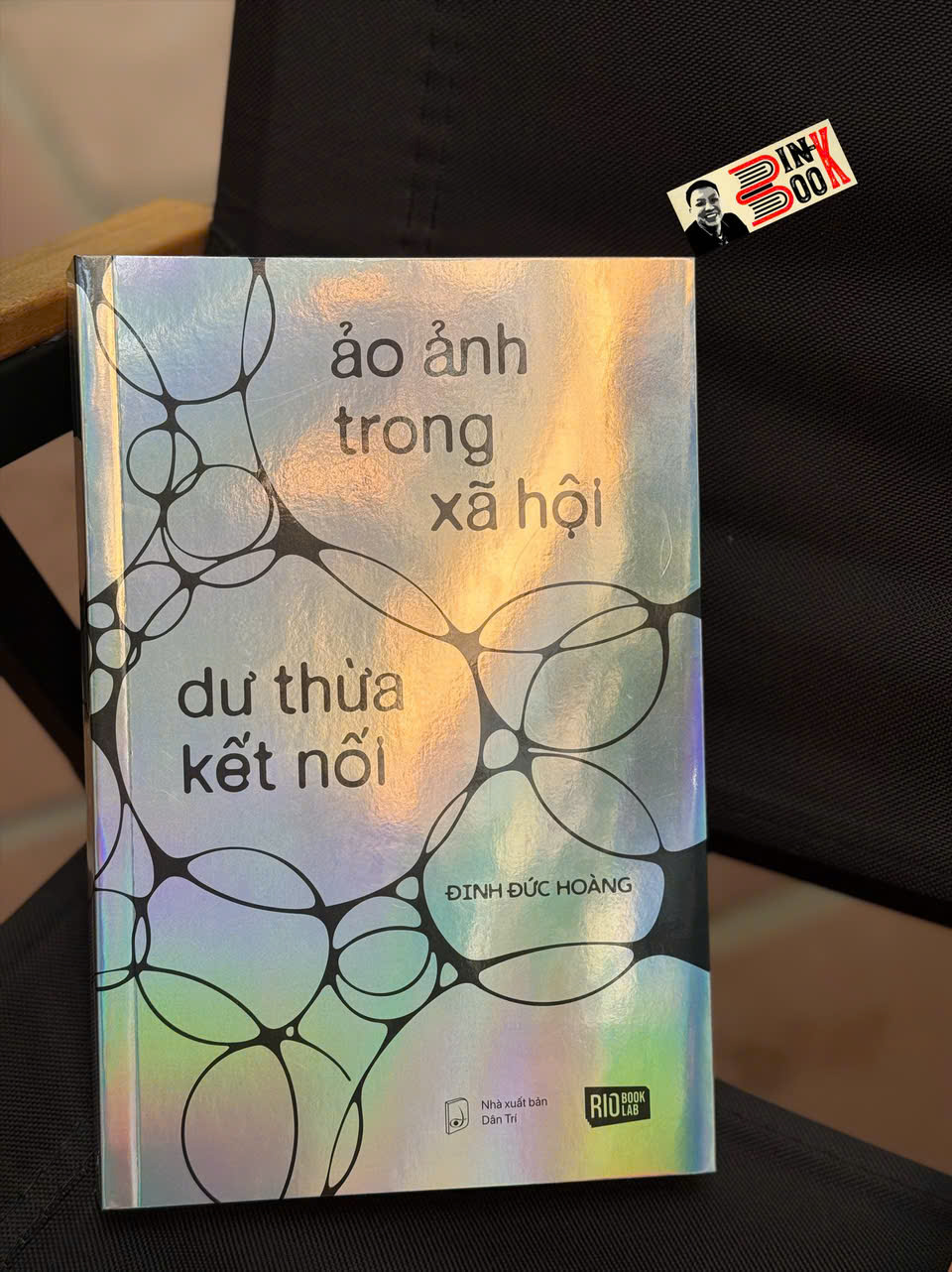 ẢO ẢNH TRONG XÃ HỘI – DƯ THỪA KẾT NỐI - Đinh Đức Hoàng (Hoàng Hối Hận) - Riobook