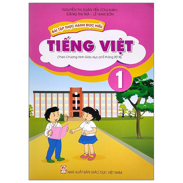 Bài Tập Thực Hành Đọc Hiểu Tiếng Việt Lớp 1 (Theo Chương Trình Giáo Dục Phổ Thông 2018)