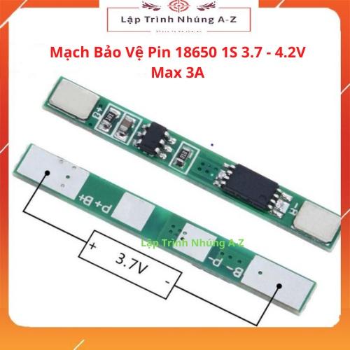 [Lập Trình Nhúng A-Z][10] Mạch Bảo Vệ Pin 18650 1S 3.7 - 4.2V Max 3A