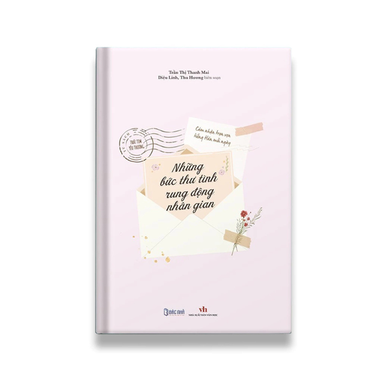 Những bức thư tình rung động nhân gian học tiếng trung song ngữ - nhiều tác giả -  Nhà xuất bản Văn Học Nhà xuất bản Văn Học - Bác Nhã