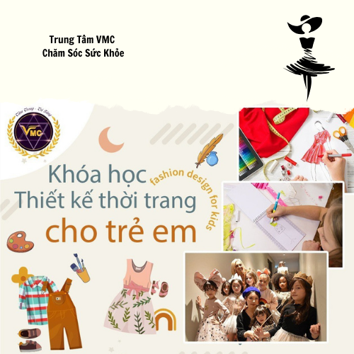 Khoá Học Video Online Thiết Kế Thời Trang Cho Trẻ Em - Trung Tâm Chăm Sóc Sức Khỏe VMC