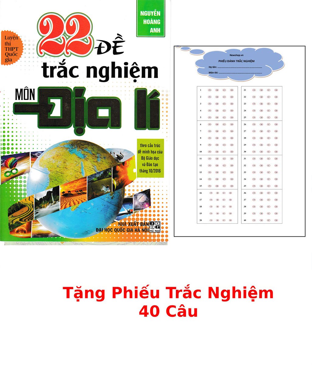 22 Đề Thi Trắc Nghiệm Môn Địa Lí + Tặng Phiếu Trắc Nghiệm 40 Câu_HA