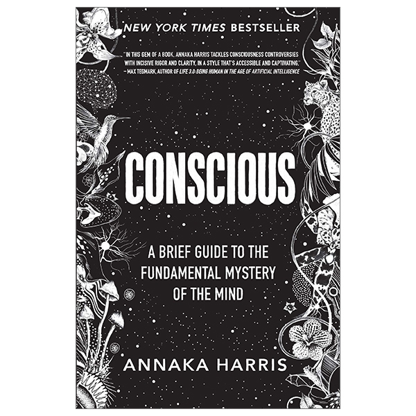 Conscious: A Brief Guide To The Fundamental Mystery Of The Mind