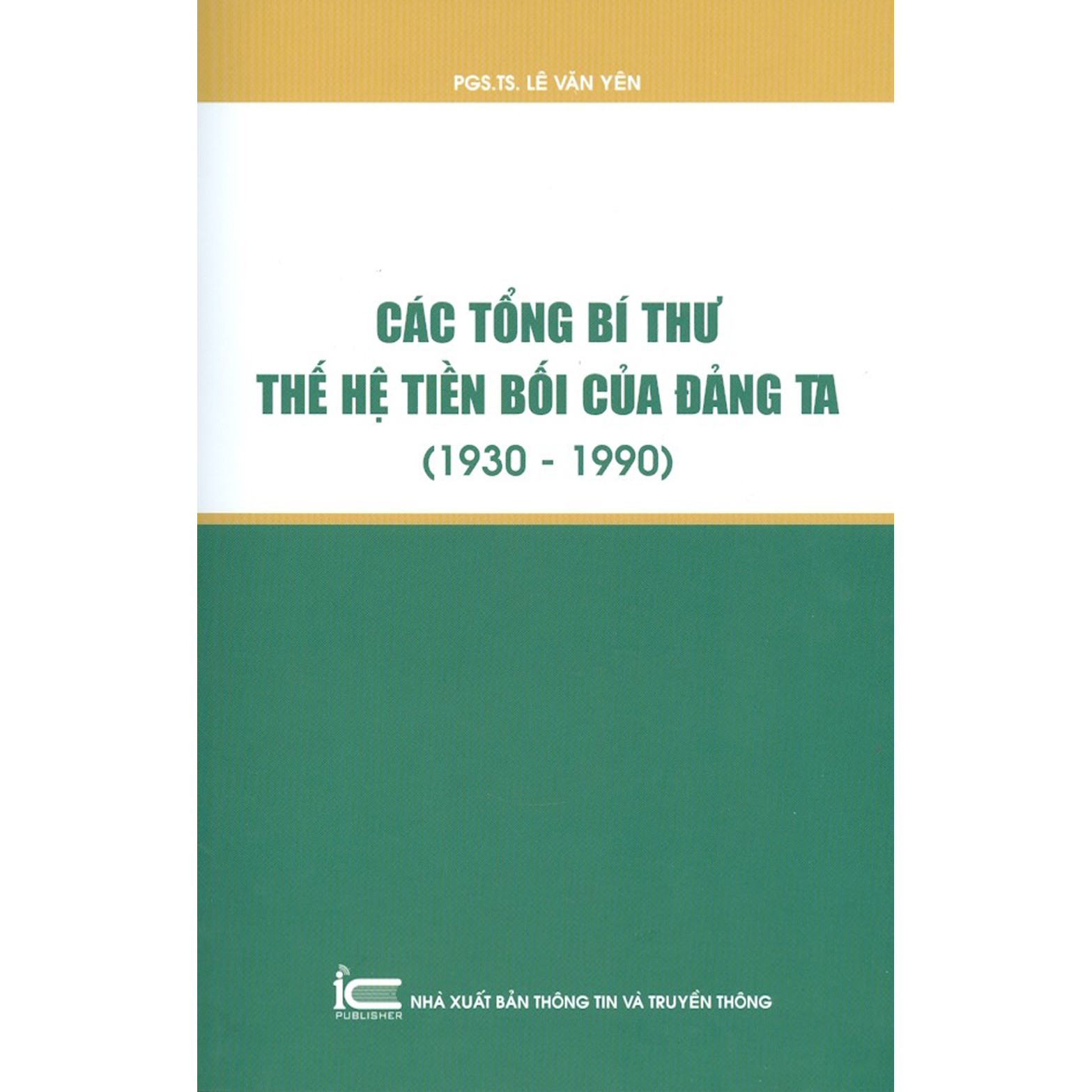 Các Tổng Bí Thư Thế Hệ Tiền Bối Của Đảng Ta (1930-1990)