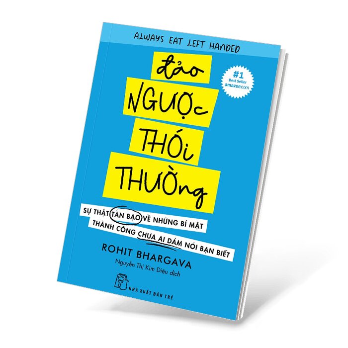 Đảo Ngược Thói Thường - Sự Thật Tàn Bạo Về Những Bí Mật Thành Công Chưa Ai Dám Nói Bạn Biết - Rohit Bhargava