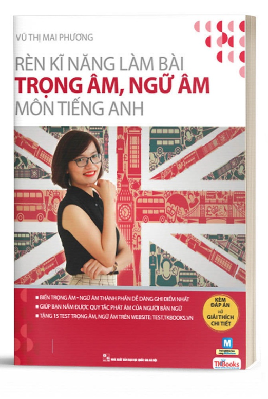 Rèn kỹ năng làm bài trọng âm ngữ âm môn tiếng Anh - Bản Quyền