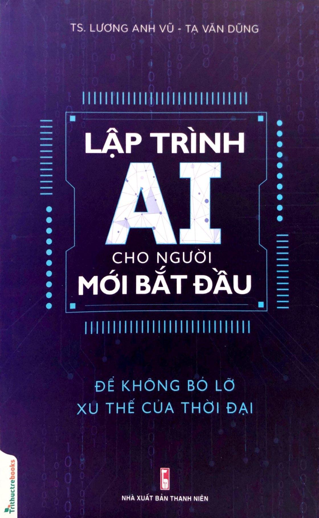 Sách - Lập Trình AI Cho Người Mới Bắt Đầu - Để Không Bỏ Lỡ Xu Thế Của Thời Đại