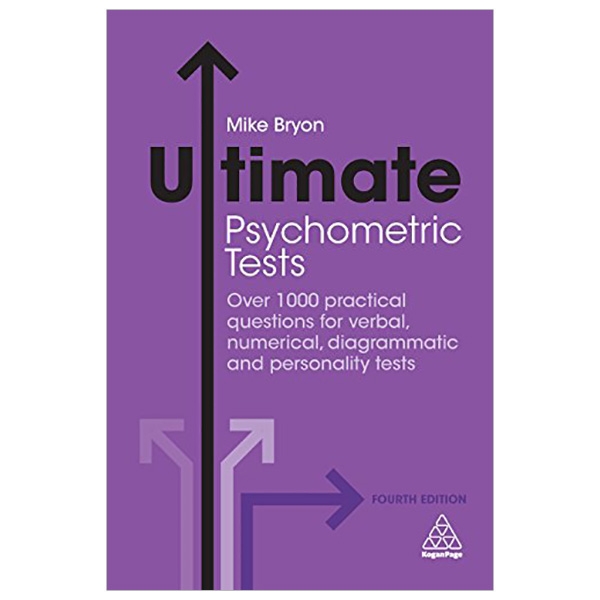 Ultimate Psychometric Tests: Over 1000 Practical Questions for Verbal, Numerical, Diagrammatic and Personality Tests