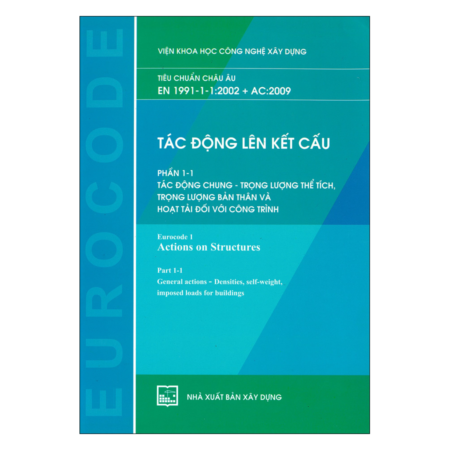 Tác Động Lên Kết Cấu - Phần 1-1: Tác Động Chung - Trọng Lượng Thể Tích, Trọng Lượng Bản Thân Và Hoạt Tải Đối Với Công Trình (Tiêu Chuẩn Châu Âu EN 1991-1-1:2002 + AC:2009) 