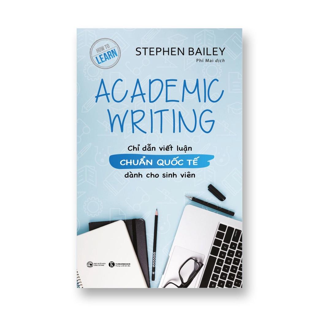 Sách - Academic Writing: Chỉ dẫn viết luận chuẩn quốc tế dành cho sinh viên - Thái Hà