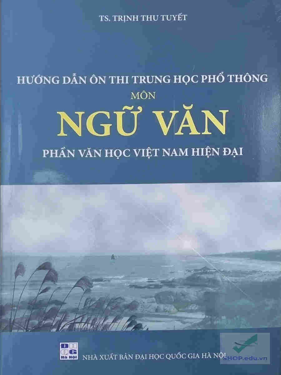 Hướng dẫn ôn thi THPT môn Ngữ Văn – Phần Văn Học Việt Nam Hiện Đại – TS. Trinh Thu Tuyết