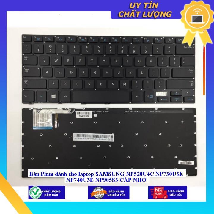 Bàn Phím dùng cho laptop SAMSUNG NP520U4C NP730U3E NP740U3E NP905S3 CÁP NHỎ  - MÀU ĐEN - KHÔNG ĐÈN - Hàng Nhập Khẩu New Seal