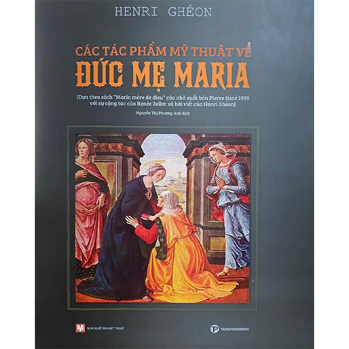 (Bìa Cứng) Các Tác Phẩm Mỹ Thuật Về Đức Mẹ Maria - Henri Ghéon - Nguyễn Thị Phương Anh dịch - (bìa mềm)