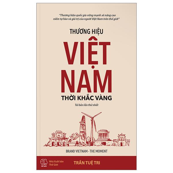 Thương Hiệu Việt Nam - Thời Khắc Vàng - Brand Vietnam - The Moment (Tái Bản 2023)