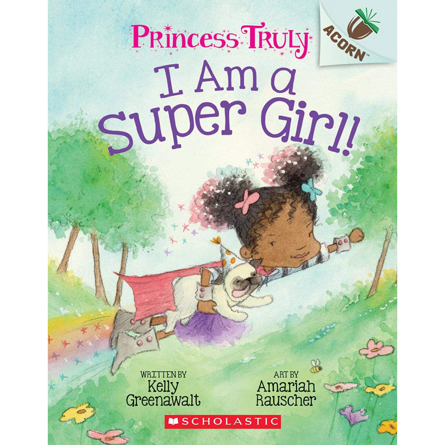 I Am a Super Girl!: An Acorn Book (Princess Truly #1)