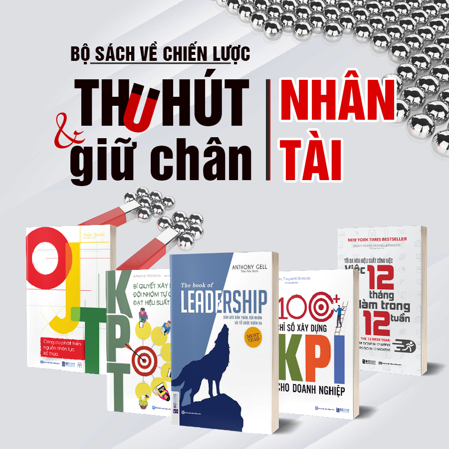 Bộ Sách Hay Chiến Lược Thu Hút Và Giữ Chân Nhân Tài: Leadership - Dẫn Dắt Bản Thân, Đội Nhóm,Tối Đa Hóa Hiệu Suất Công Việc, 100+ Chỉ Số Xây Dựng KPI, KPT, OJT Cho Doanh Nghiệp,