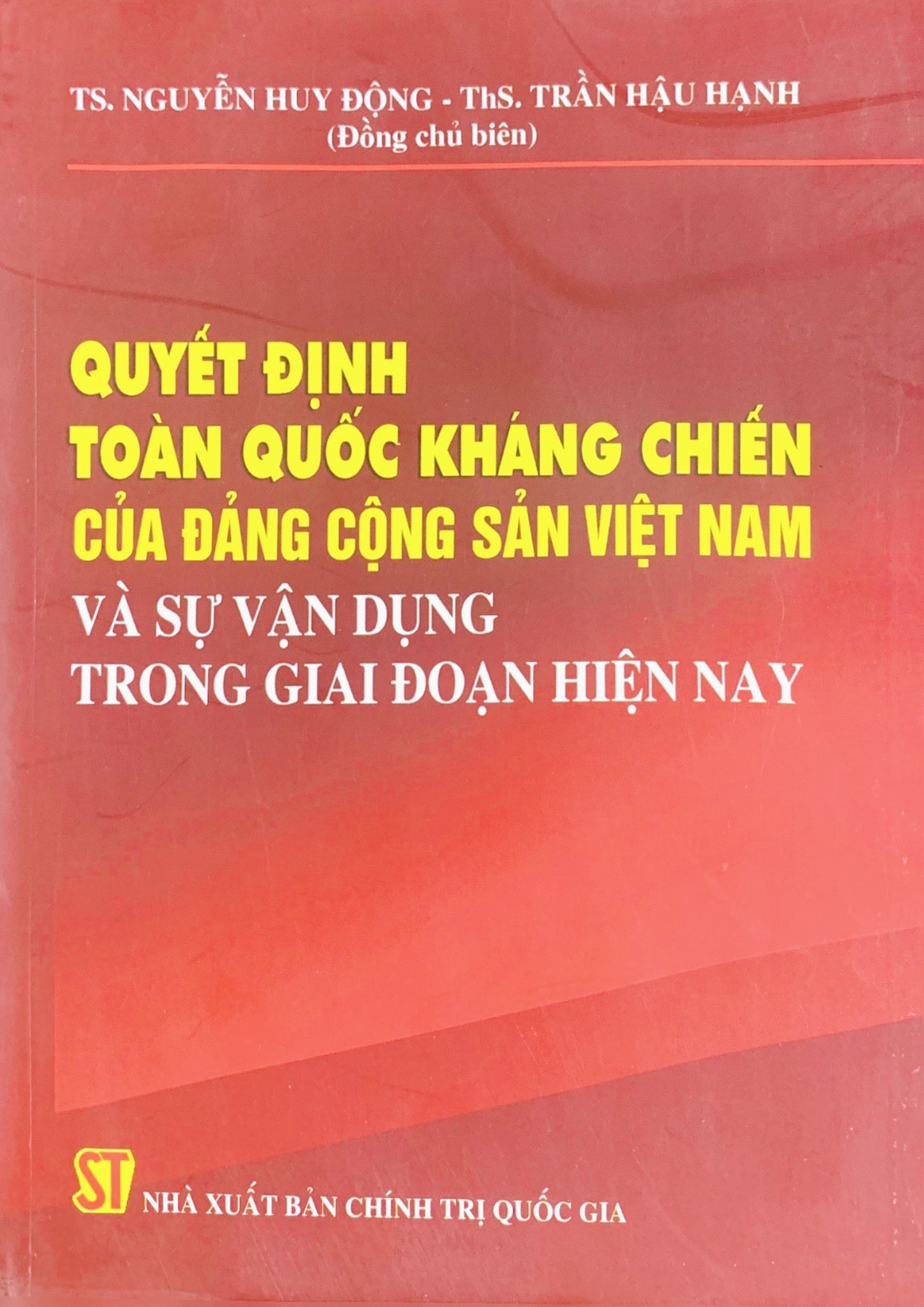 Quyết định toàn quốc kháng chiến của Đảng Cộng sản Việt Nam và sự vận dụng trong giai đoạn hiện nay (xuất bản 2014)