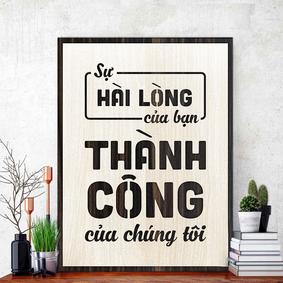 Tranh Châm Ngôn Cuộc Sống TBIG085: Sự hài lòng của Bạn là thành công của chúng tôi