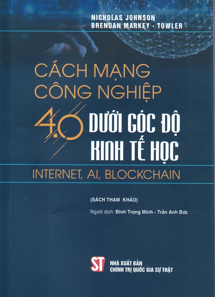 Cách Mạng Công Nghiệp 4.0 Dưới Góc Độ Kinh Tế Học Internet, AI, Blockchain (Sách tham khảo)