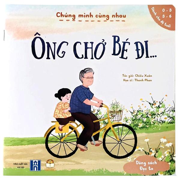 Chúng Mình Cùng Nhau - Ông Chở Bé Đi