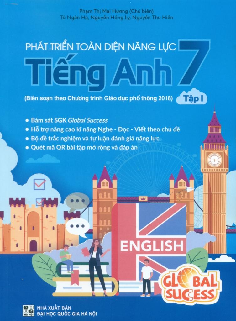 Phát Triển Toàn Diện Năng Lực Tiếng Anh 7 - Tập 1 (Biên Soạn Theo Chương Trình GDPT 2018)