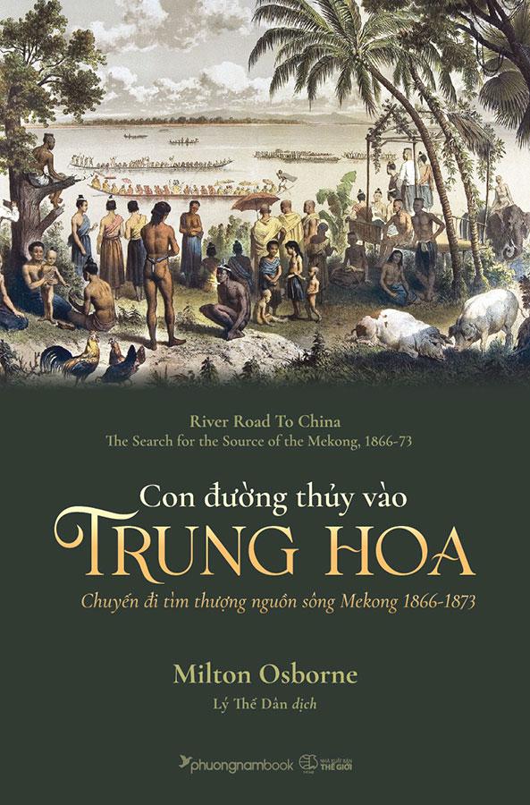 Sách Con Đường Thủy Vào Trung Hoa - Chuyến Đi Tìm Thượng Nguồn Sông Mekong 1866-1873