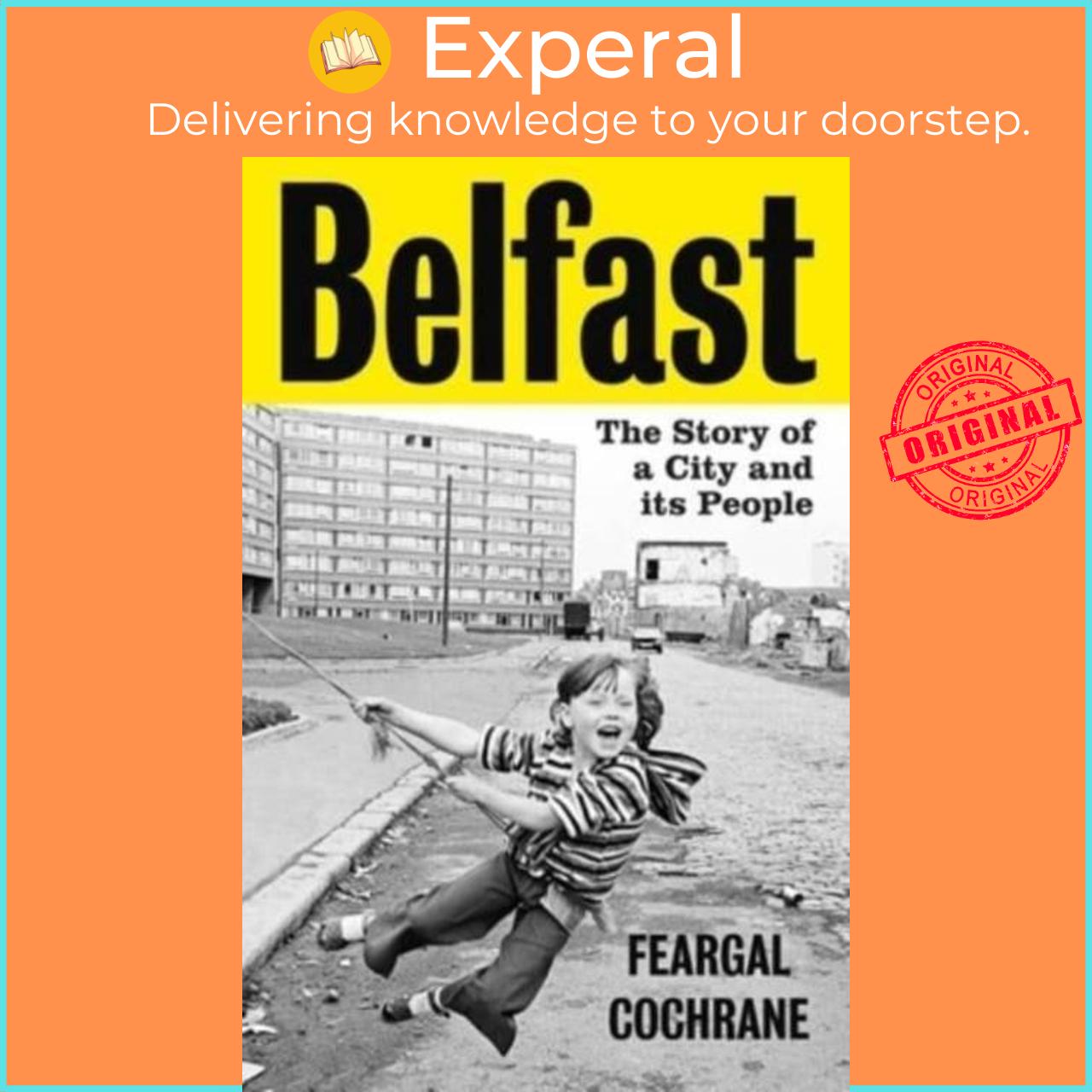 Sách - Belfast - The Story of a City and its People by Feargal Cochrane (UK edition, hardcover)